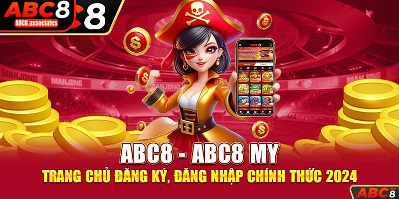 Tìm hiểu thông tin cơ bản về nhà cái ABC8